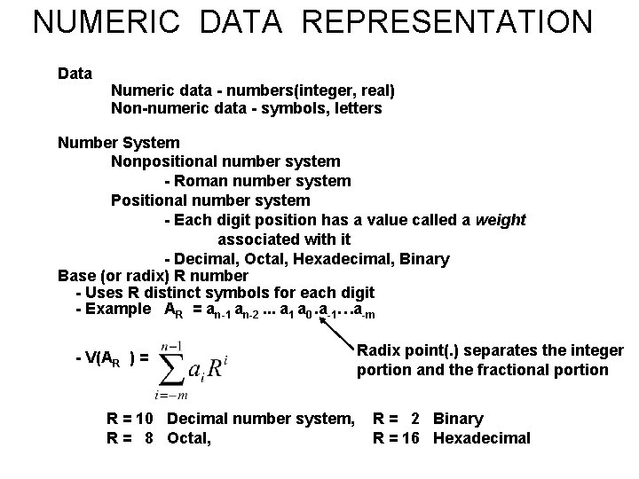 NUMERIC DATA REPRESENTATION Data Numeric data - numbers(integer, real) Non-numeric data - symbols, letters
