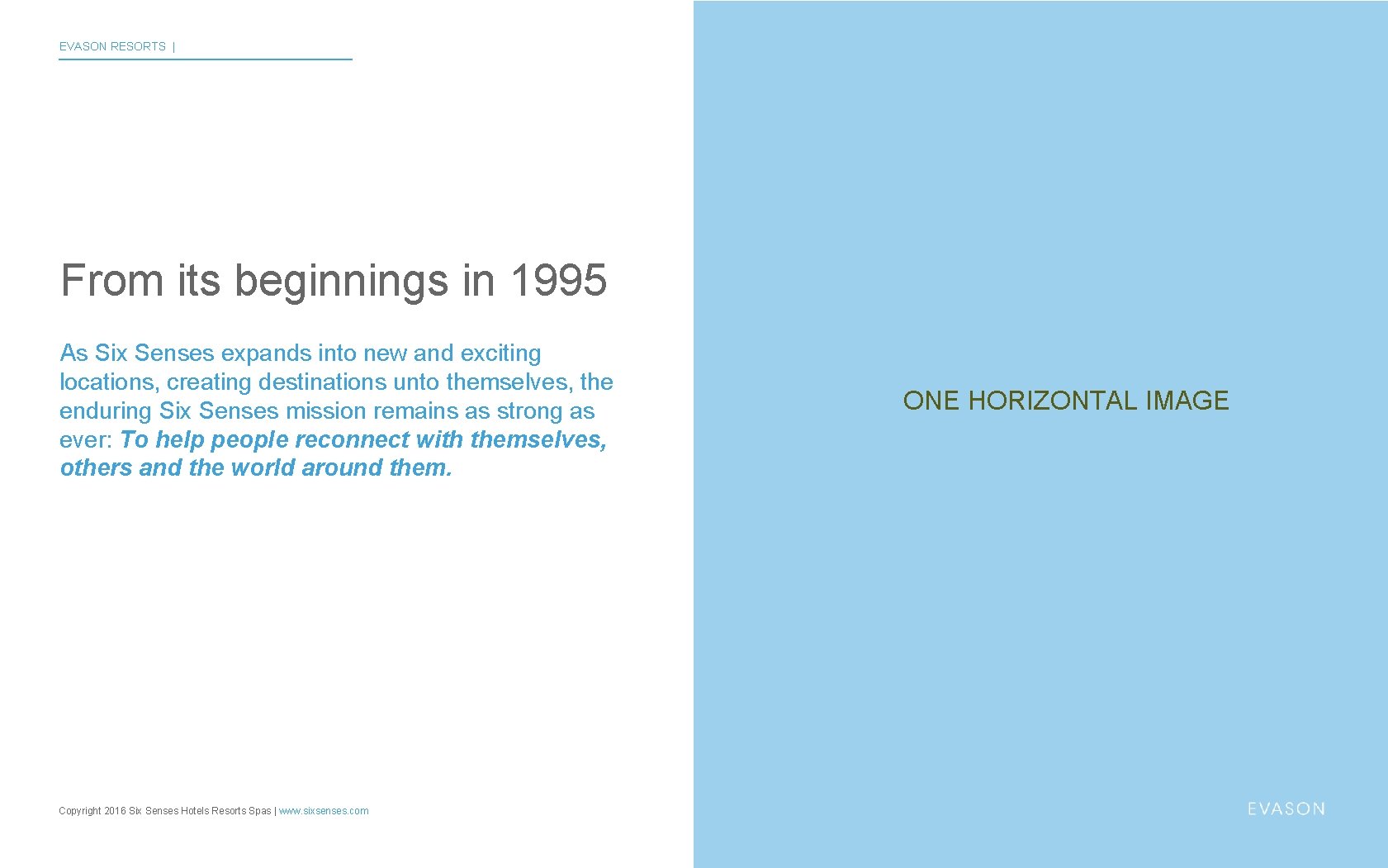 EVASON RESORTS | From its beginnings in 1995 As Six Senses expands into new EVASON RESORTS | From its beginnings in 1995 As Six Senses expands into new