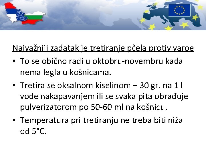 Najvažniji zadatak je tretiranje pčela protiv varoe • To se obično radi u oktobru-novembru