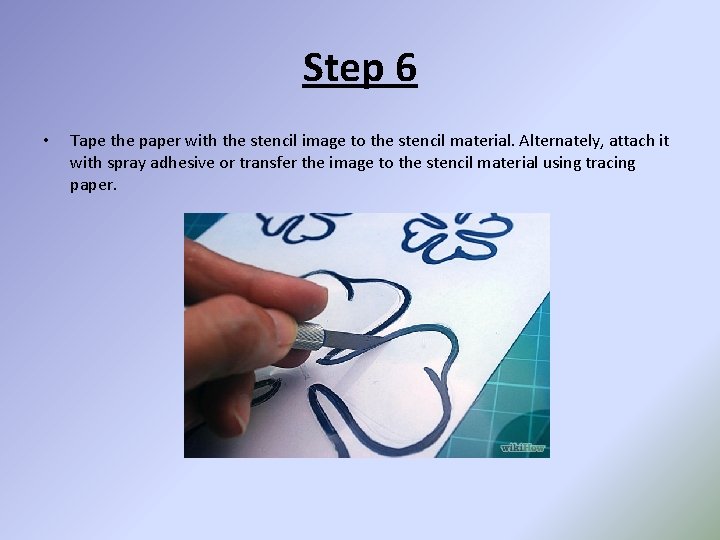 Step 6 • Tape the paper with the stencil image to the stencil material.