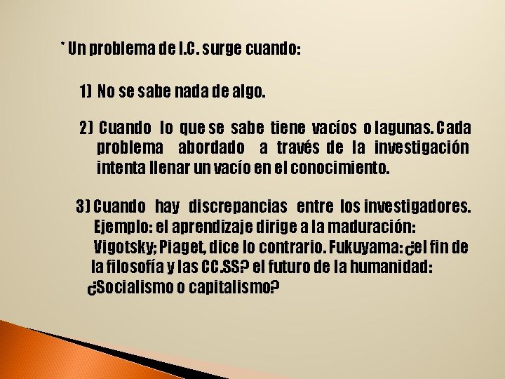 * Un problema de I. C. surge cuando: 1) No se sabe nada de