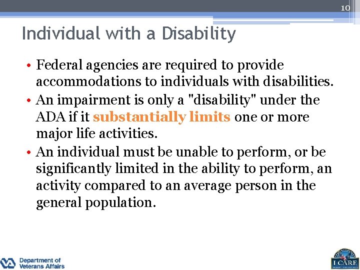 10 Individual with a Disability • Federal agencies are required to provide accommodations to