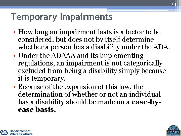 14 Temporary Impairments • How long an impairment lasts is a factor to be