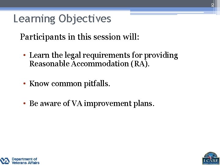 2 Learning Objectives Participants in this session will: • Learn the legal requirements for