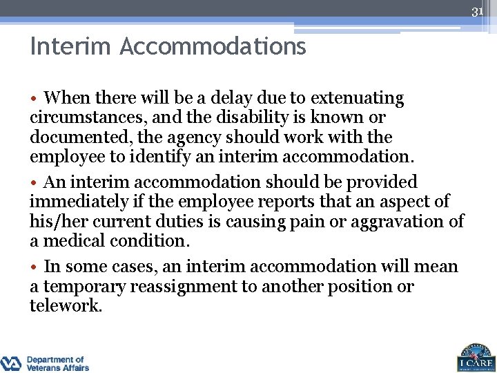 31 Interim Accommodations • When there will be a delay due to extenuating circumstances,