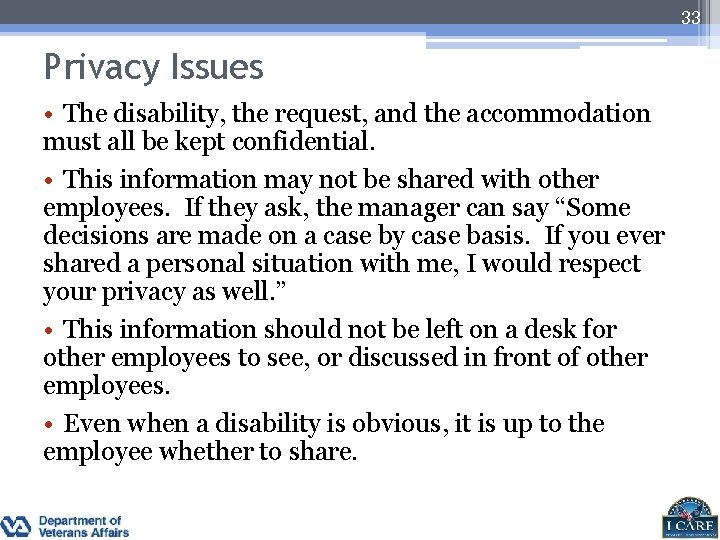 33 Privacy Issues • The disability, the request, and the accommodation must all be