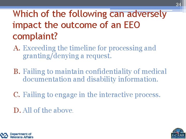 34 Which of the following can adversely impact the outcome of an EEO complaint?