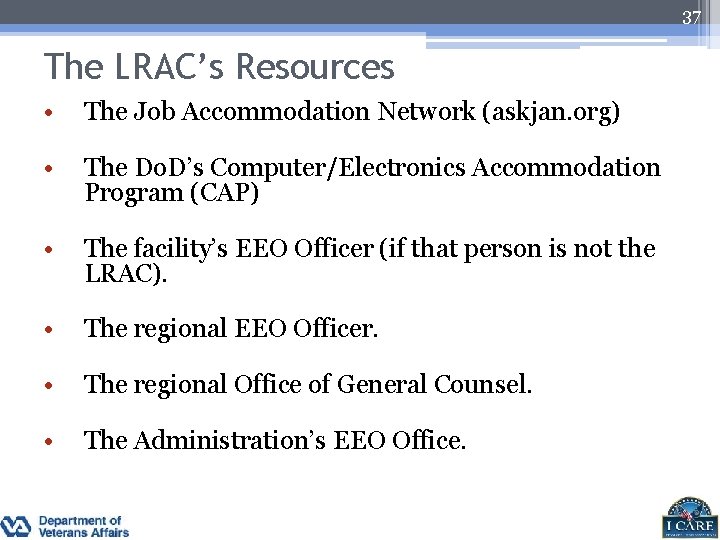 37 The LRAC’s Resources • The Job Accommodation Network (askjan. org) • The Do.