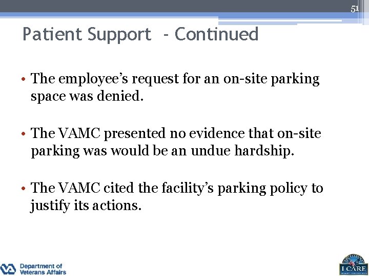 51 Patient Support - Continued • The employee’s request for an on-site parking space