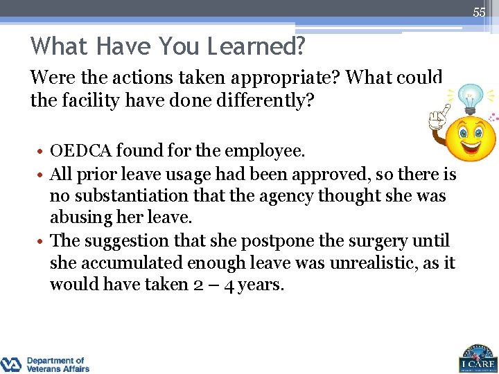 55 What Have You Learned? Were the actions taken appropriate? What could the facility