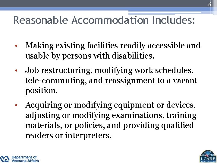 6 Reasonable Accommodation Includes: • Making existing facilities readily accessible and usable by persons