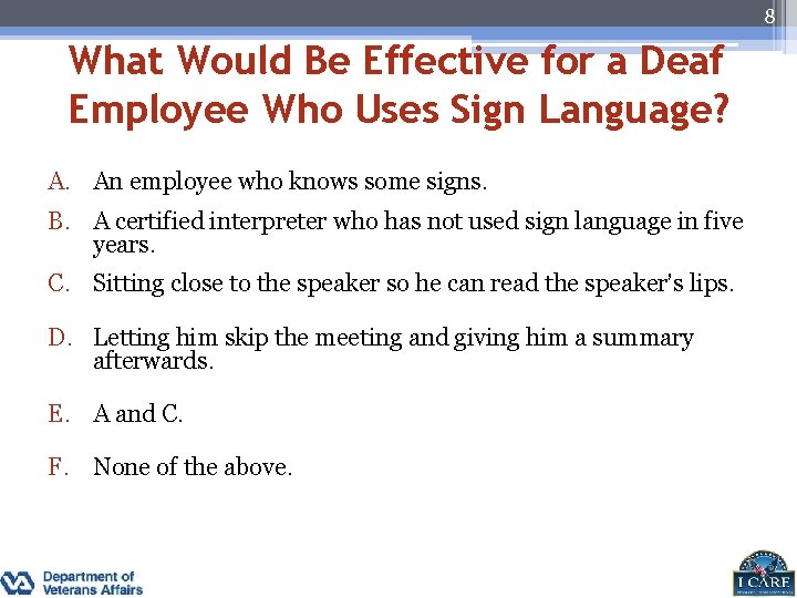 8 What Would Be Effective for a Deaf Employee Who Uses Sign Language? A.