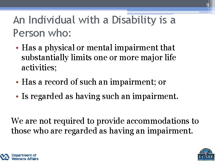 9 An Individual with a Disability is a Person who: • Has a physical