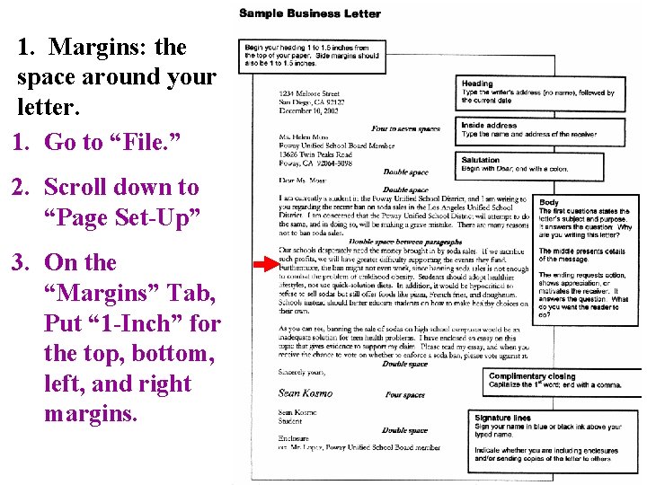1. Margins: the space around your letter. 1. Go to “File. ” 2. Scroll