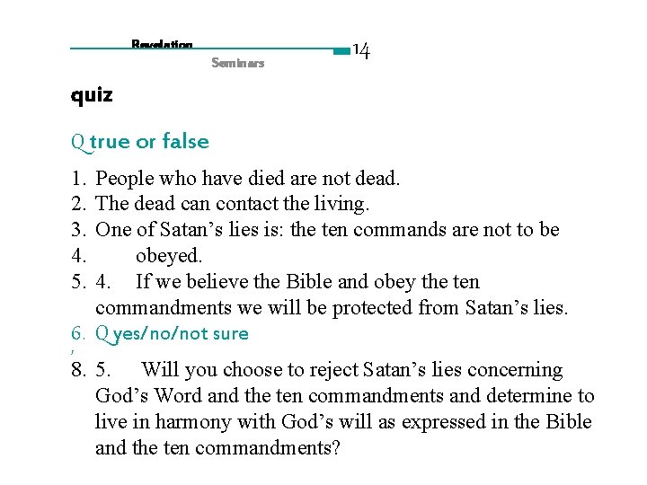 Revelation Seminars 14 quiz Q true or false 1. 2. 3. 4. 5. People