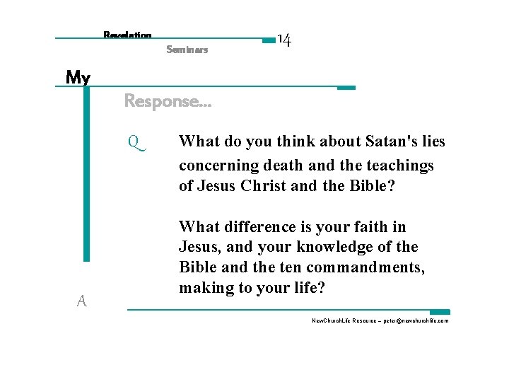 Revelation Seminars 14 My Response. . . Q A What do you think about