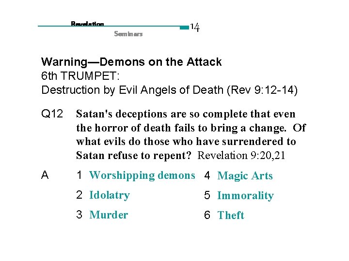 Revelation Seminars 14 Warning—Demons on the Attack 6 th TRUMPET: Destruction by Evil Angels