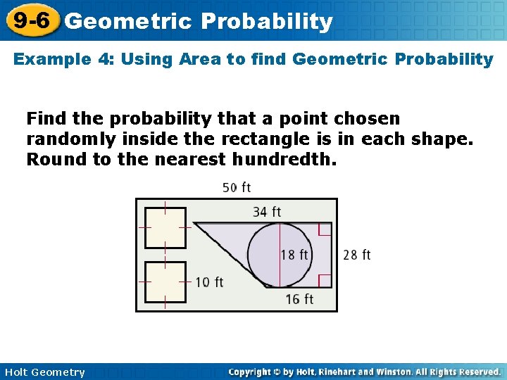 9 -6 Geometric Probability Example 4: Using Area to find Geometric Probability Find the