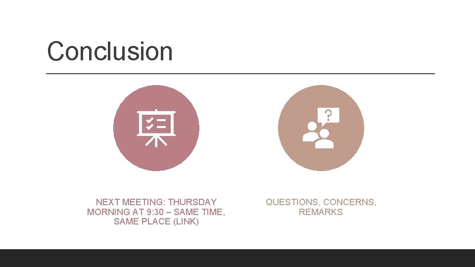 Conclusion NEXT MEETING: THURSDAY MORNING AT 9: 30 – SAME TIME, SAME PLACE (LINK)