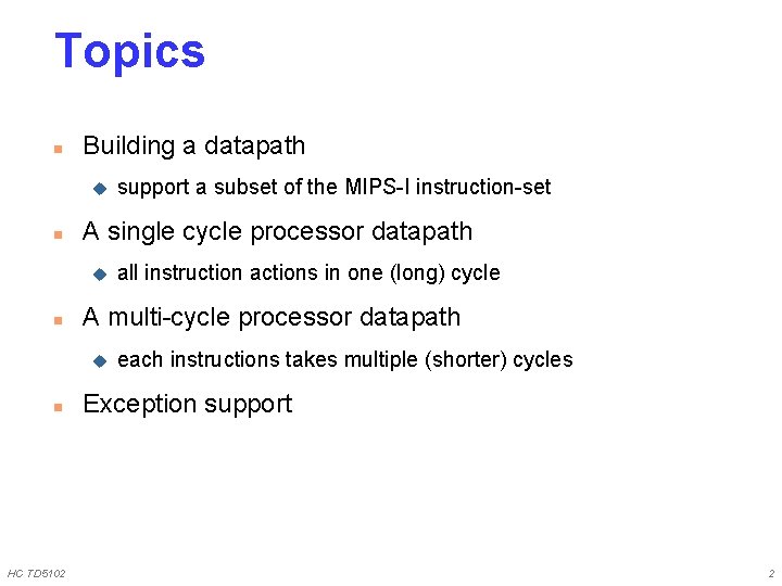 Topics n Building a datapath u n A single cycle processor datapath u n
