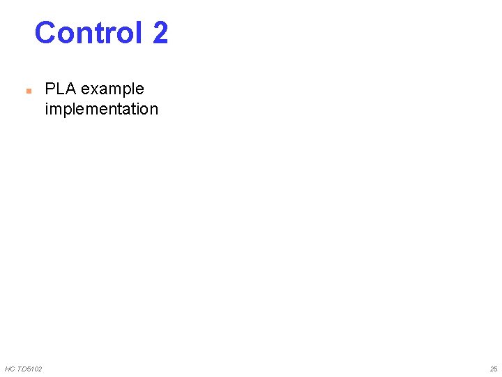 Control 2 n HC TD 5102 PLA example implementation 25 