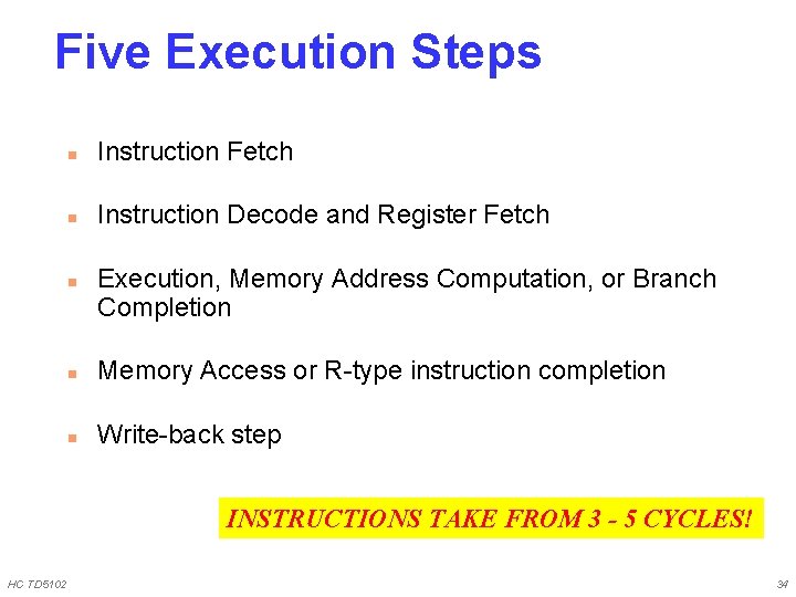 Five Execution Steps n Instruction Fetch n Instruction Decode and Register Fetch n Execution,