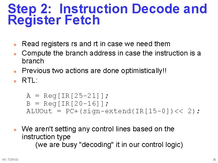 Step 2: Instruction Decode and Register Fetch n n Read registers rs and rt