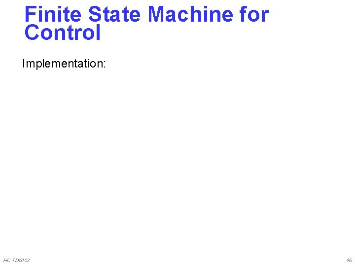 Finite State Machine for Control Implementation: HC TD 5102 45 