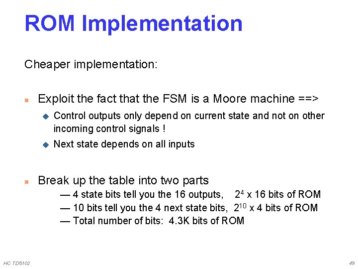 ROM Implementation Cheaper implementation: n n Exploit the fact that the FSM is a