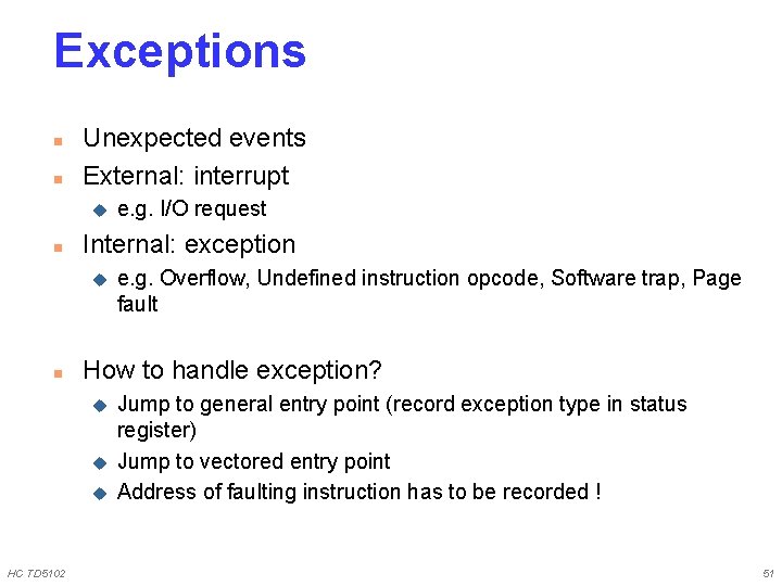 Exceptions n n Unexpected events External: interrupt u n Internal: exception u n e.