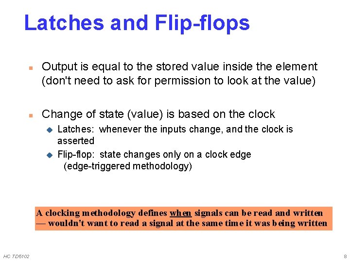 Latches and Flip-flops n n Output is equal to the stored value inside the