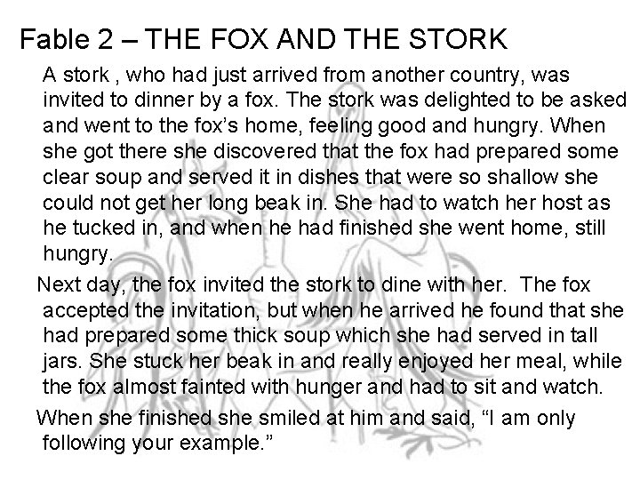 Fable 2 – THE FOX AND THE STORK A stork , who had just