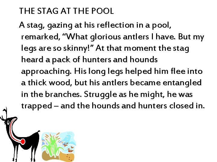 THE STAG AT THE POOL A stag, gazing at his reflection in a pool,
