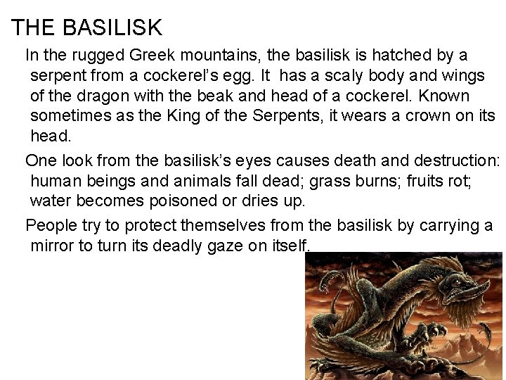 THE BASILISK In the rugged Greek mountains, the basilisk is hatched by a serpent