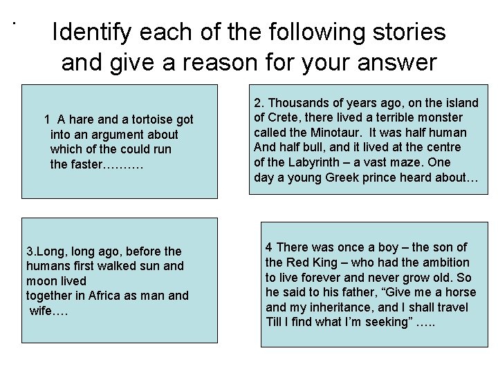 . Identify each of the following stories and give a reason for your answer