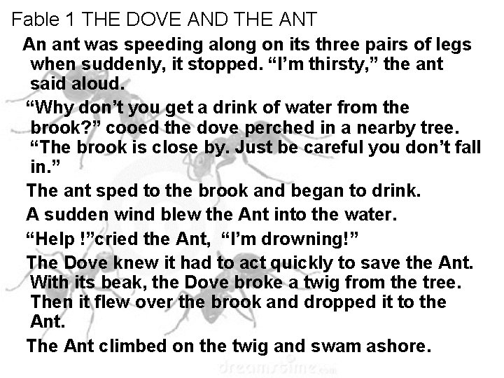 Fable 1 THE DOVE AND THE ANT An ant was speeding along on its