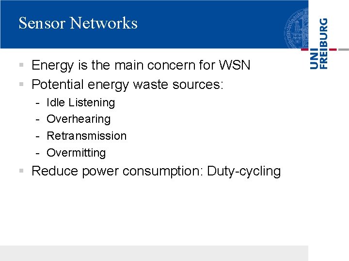 Sensor Networks § Energy is the main concern for WSN § Potential energy waste