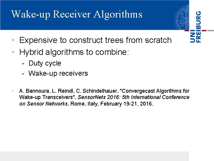 Wake-up Receiver Algorithms § Expensive to construct trees from scratch § Hybrid algorithms to