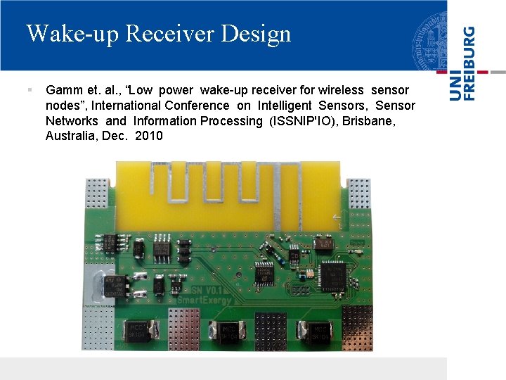 Wake-up Receiver Design § Gamm et. al. , “Low power wake-up receiver for wireless
