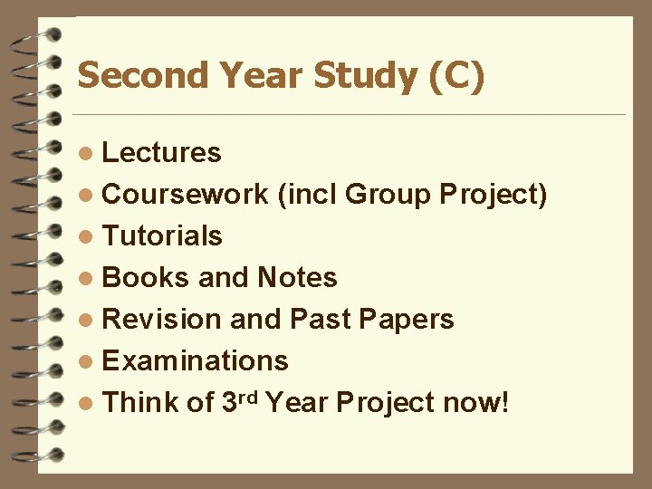 Second Year Study (C) l Lectures l Coursework (incl Group Project) l Tutorials l