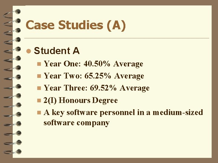 Case Studies (A) l Student A Year One: 40. 50% Average n Year Two: