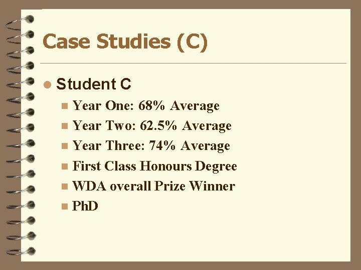 Case Studies (C) l Student C Year One: 68% Average n Year Two: 62.
