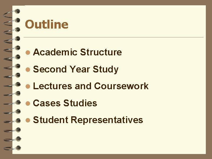 Outline l Academic l Second Year Study l Lectures l Cases Structure and Coursework