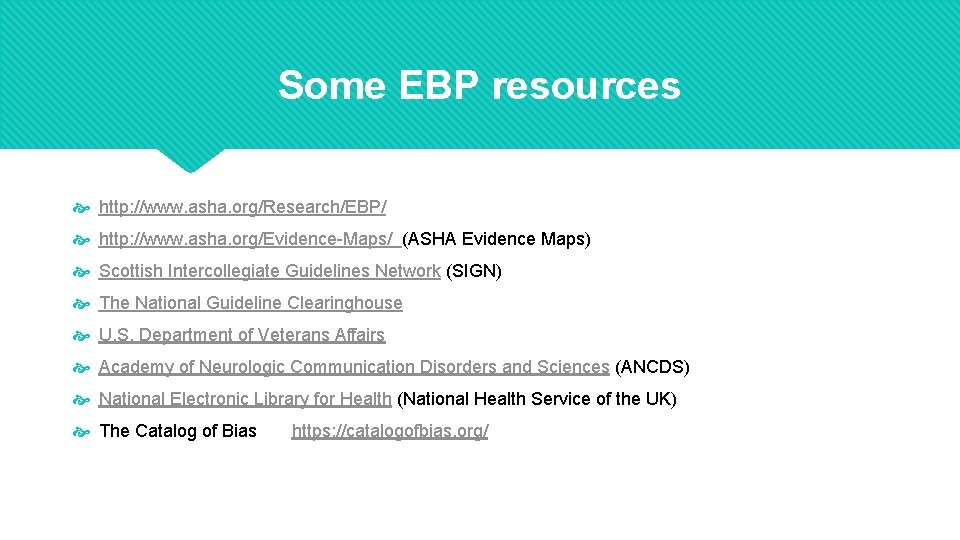 Some EBP resources http: //www. asha. org/Research/EBP/ http: //www. asha. org/Evidence-Maps/ (ASHA Evidence Maps)