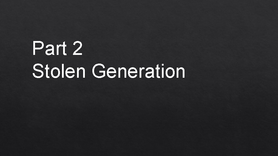 Part 2 Stolen Generation 