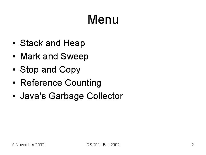 Menu • • • Stack and Heap Mark and Sweep Stop and Copy Reference