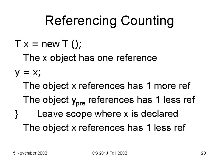 Referencing Counting T x = new T (); The x object has one reference