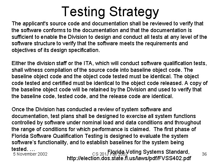 Testing Strategy The applicant's source code and documentation shall be reviewed to verify that