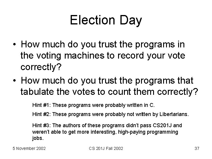 Election Day • How much do you trust the programs in the voting machines