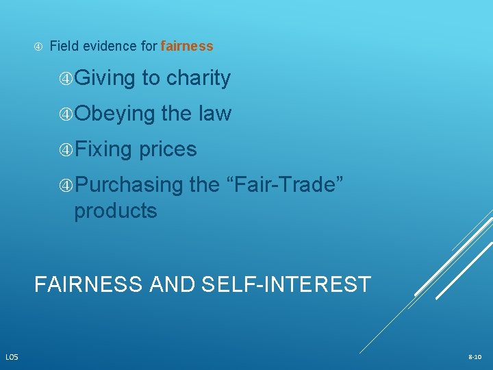  Field evidence for fairness Giving to charity Obeying Fixing the law prices Purchasing